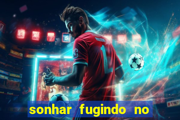 sonhar fugindo no jogo do bicho